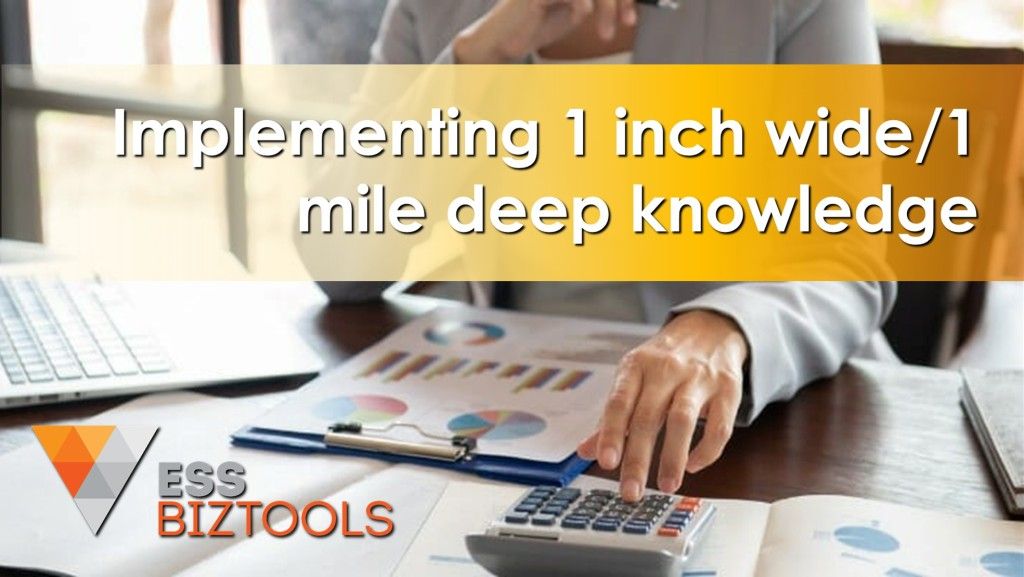 Implementing 1 inch wide/1 mile deep knowledge