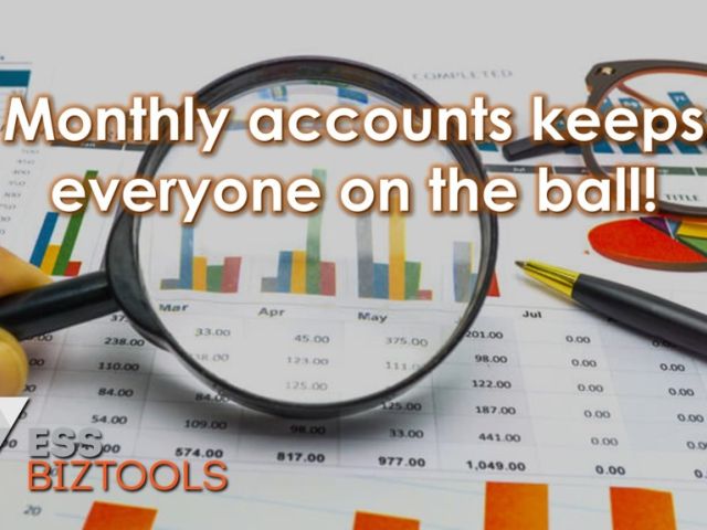 Monthly accounts keep everyone on the ball!