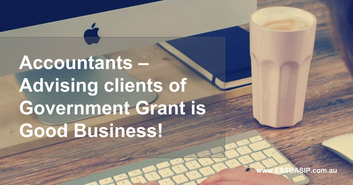 Accountants – Advising clients of Government Grant is Good Business!