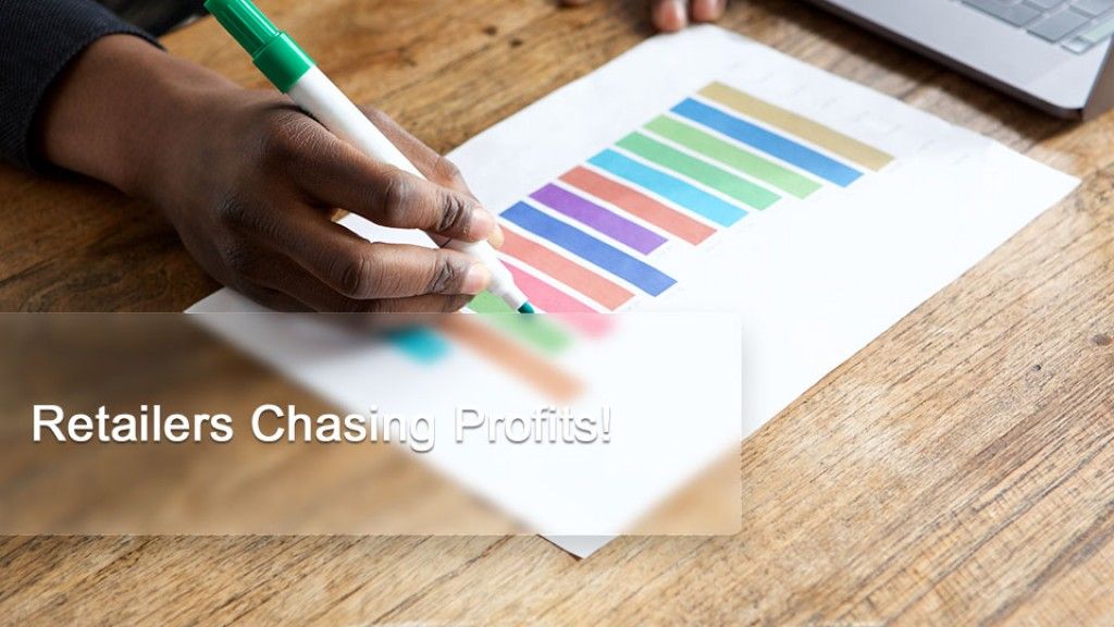 Retailers Chasing Profits!