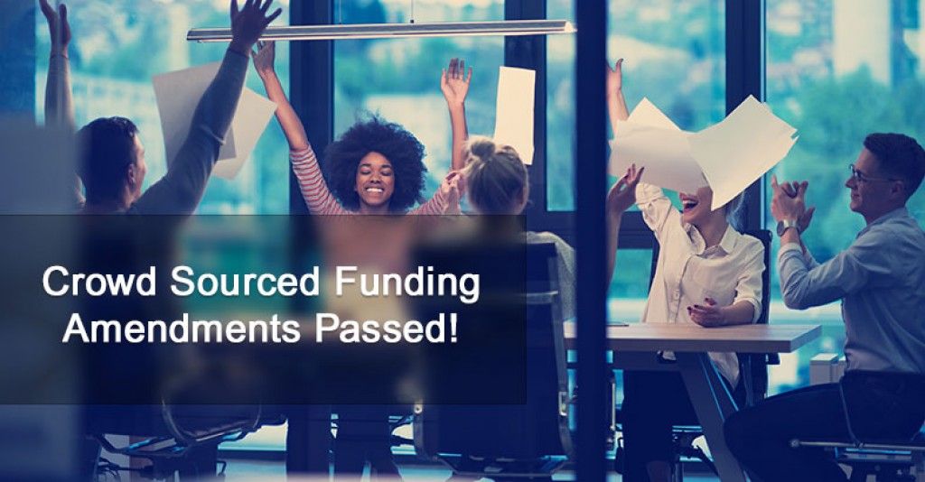 Crowd Sourced Funding Amendments Passed!