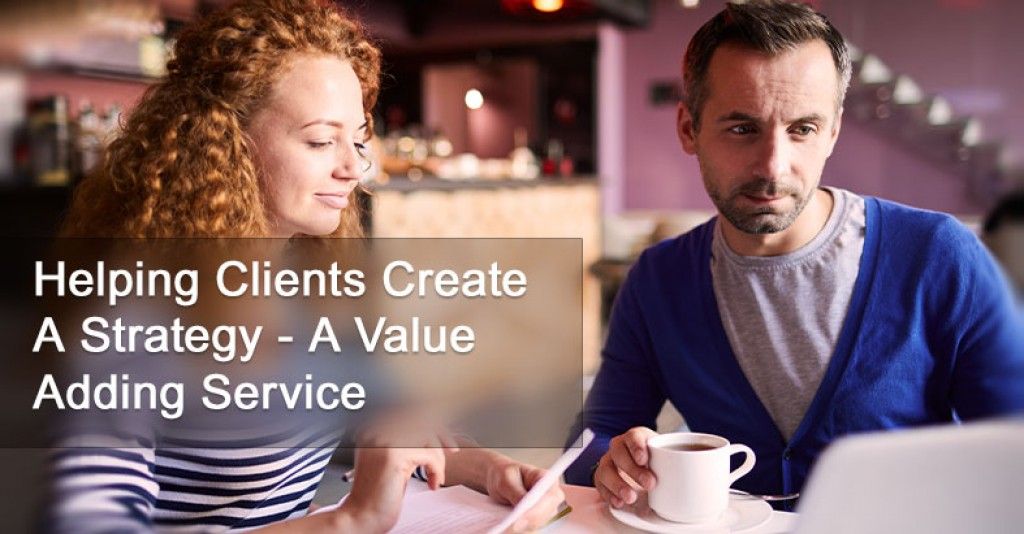 Helping Clients Create a Strategy - A Value Adding Service!
