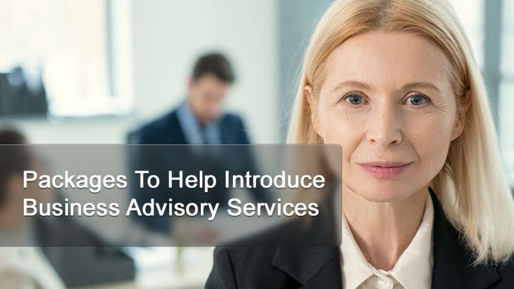 Packages To Help Introduce Business Advisory Services