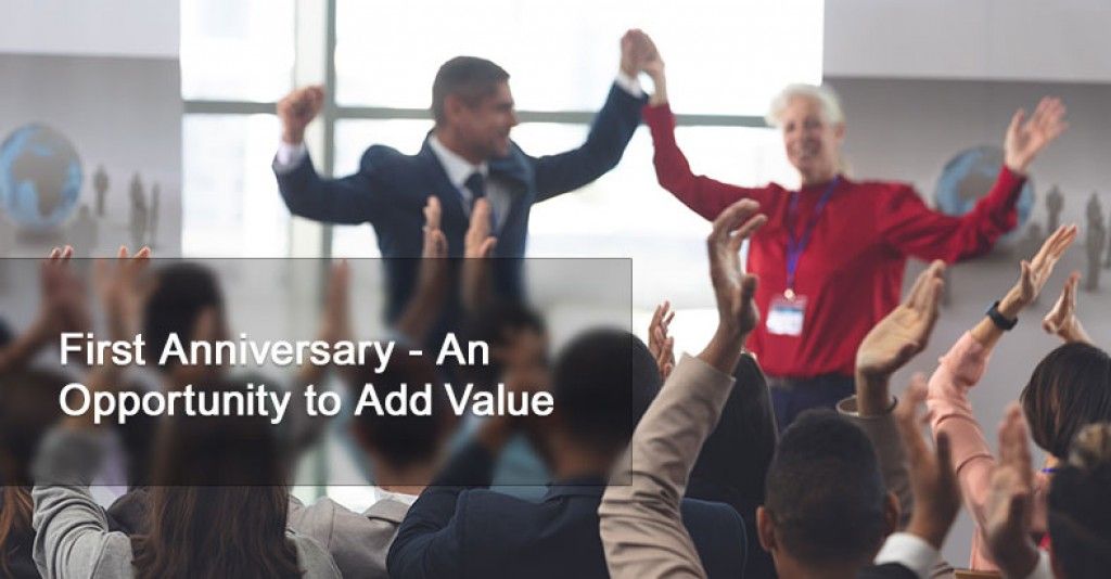 First Anniversary - An Opportunity to Add Value