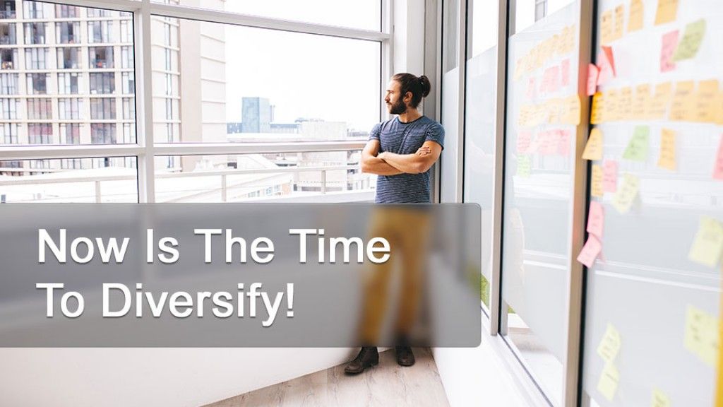 Now Is The Time To Diversify