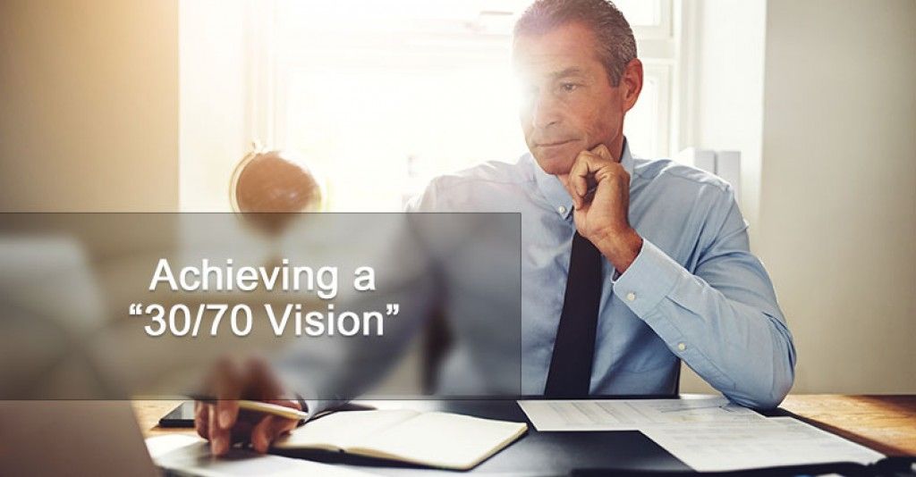 Achieving a “30/70 Vision”