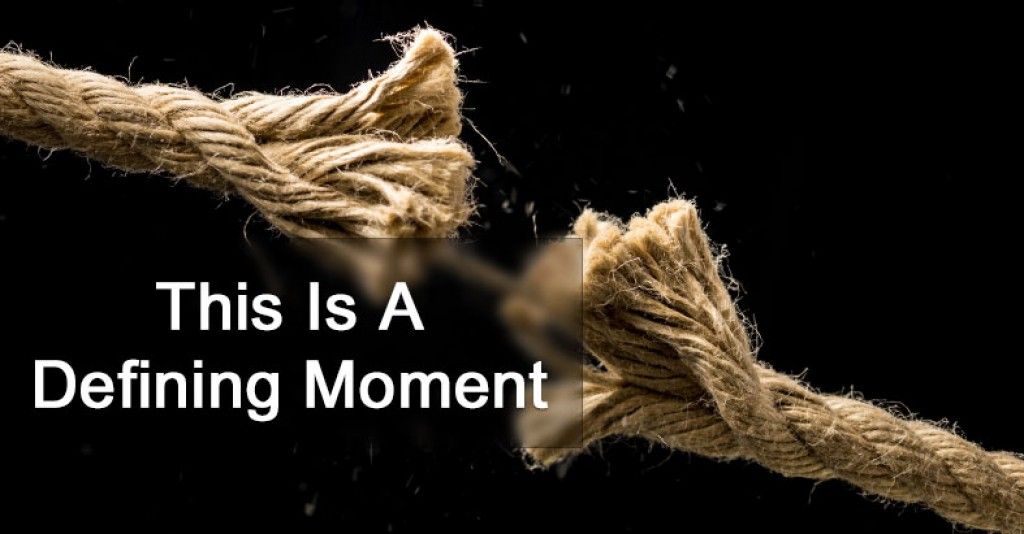 This Is A Defining Moment!