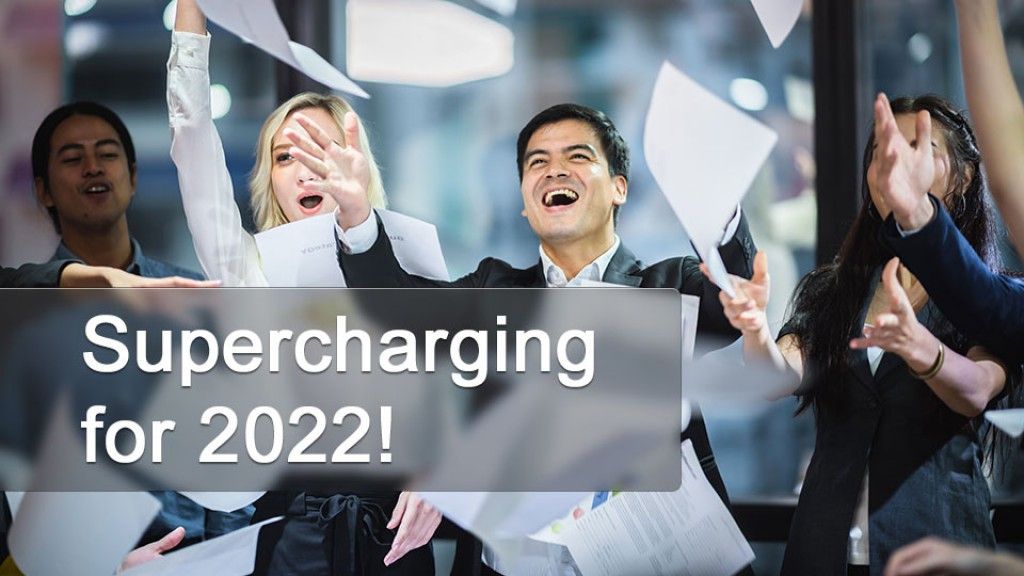 Supercharging for 2022!