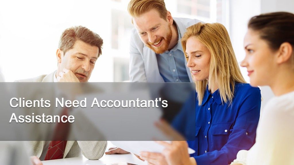 Clients Need Accountant's Assistance