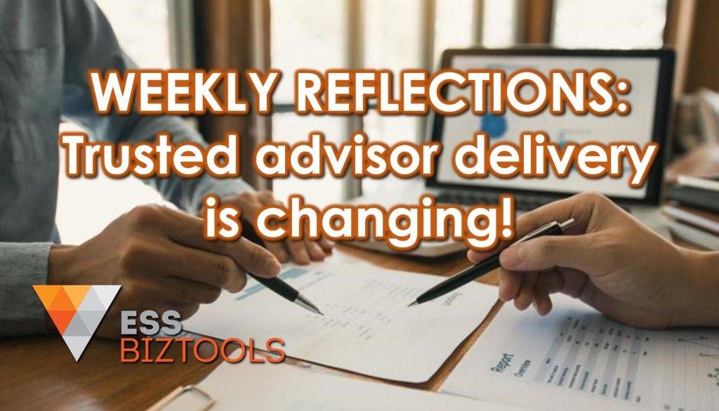 WEEKLY REFLECTIONS: Trusted advisor delivery is changing!