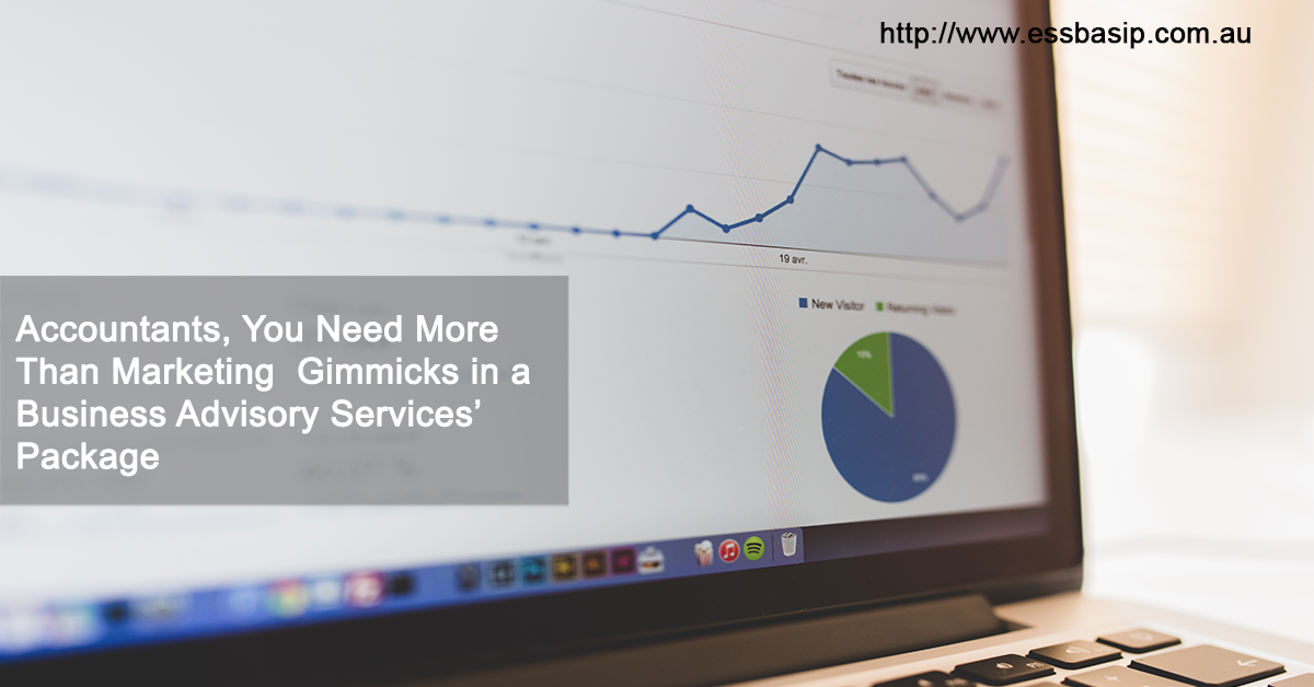 Accountants, You Need More Than Marketing  Gimmicks in a  Business Advisory Services’ Package