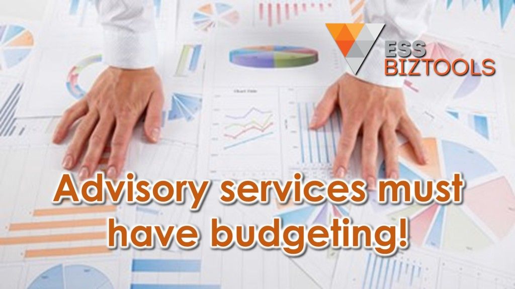 Advisory services must have budgeting!