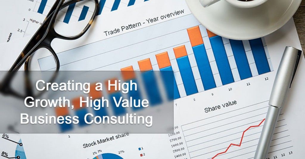 Creating a High Growth, High Value Business Consulting Firm