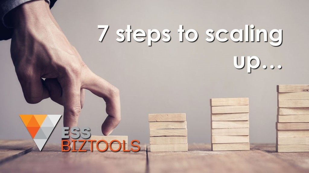 7 steps to scaling up…