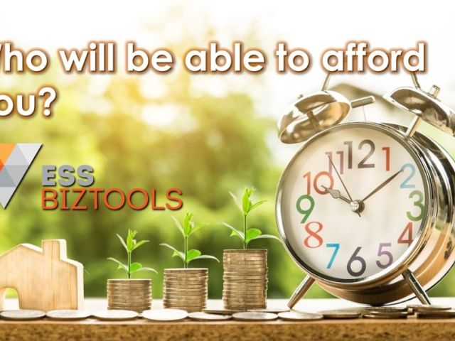 Who will be able to afford you?