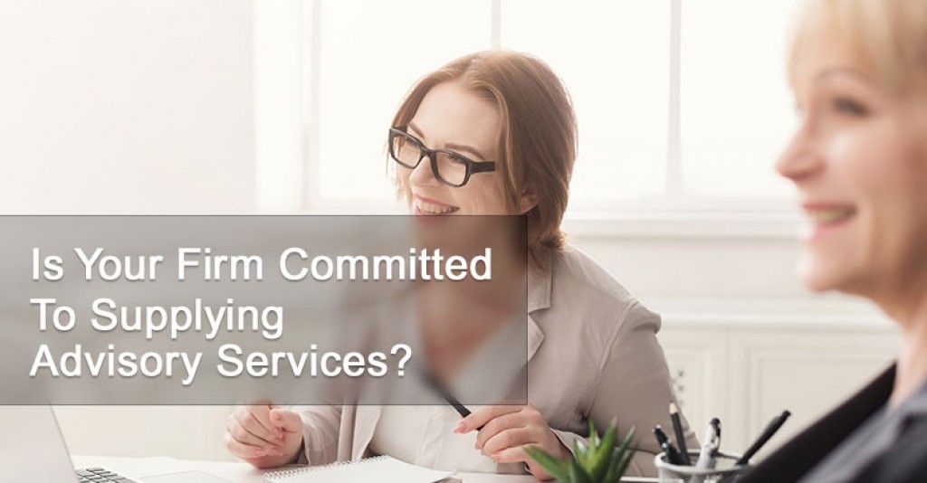 Is Your Firm Committed To Supplying  Advisory Services?