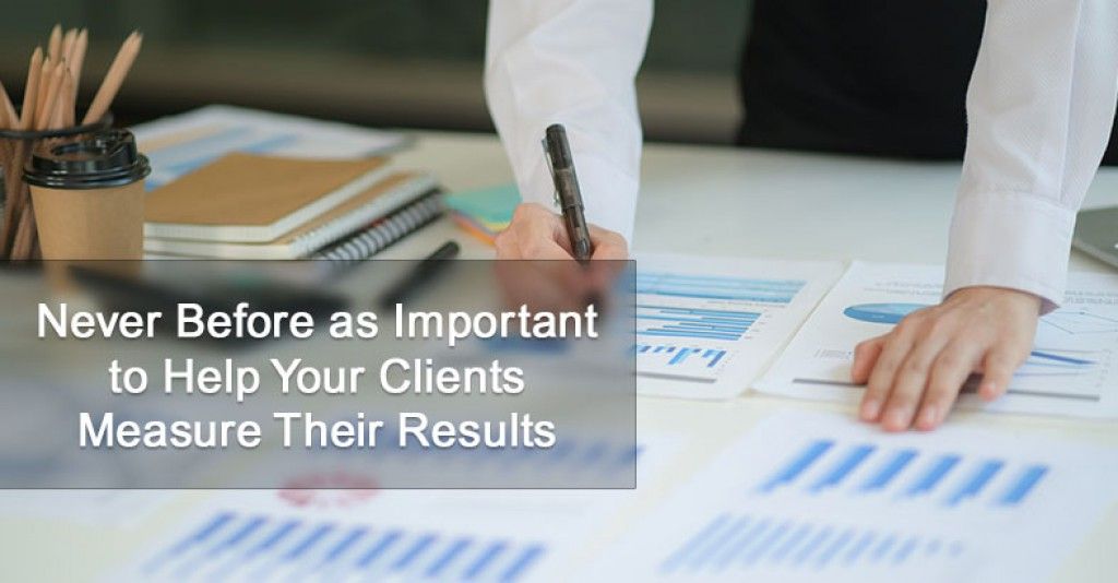Never Before As Important To Help Your Clients Measure Their Results" - Paul Barnaby