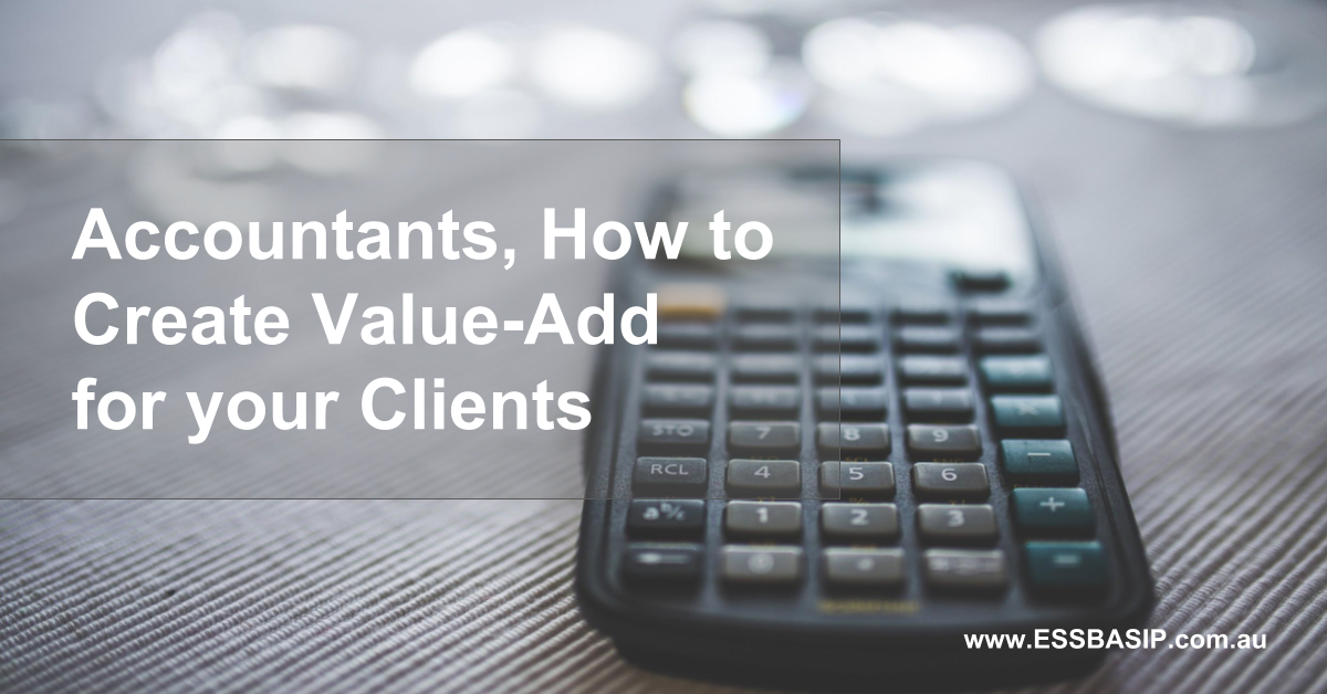 Accountants, How to Create Value-Add  for your Clients