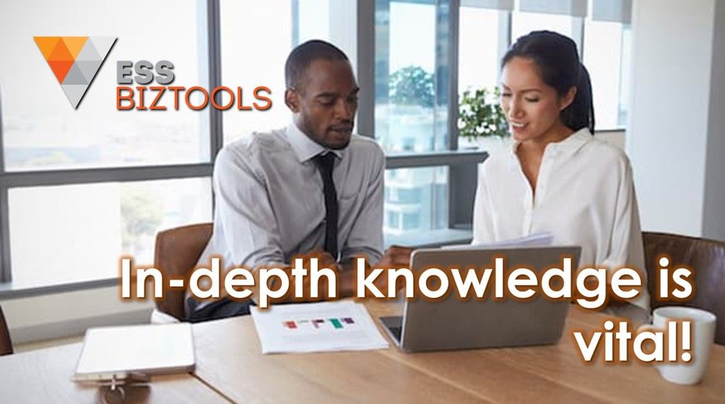 In-depth knowledge is vital!