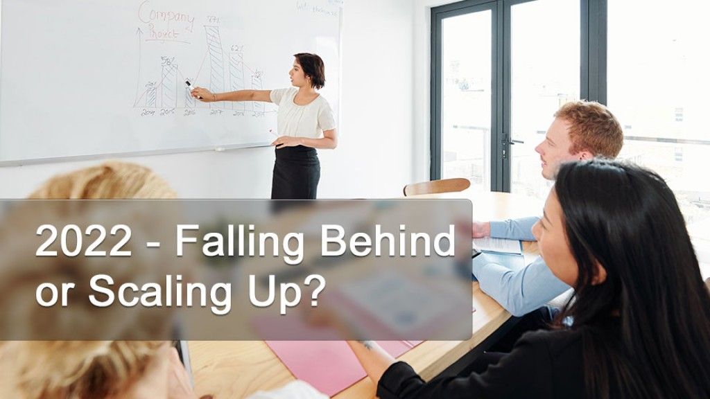 2022 – Falling Behind or Scaling Up?