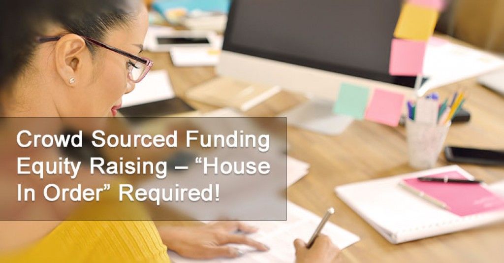 Crowd Sourced Funding Equity Raising – “House In Order” Required!