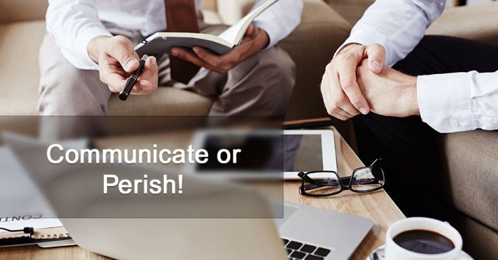 Communicate or Perish!