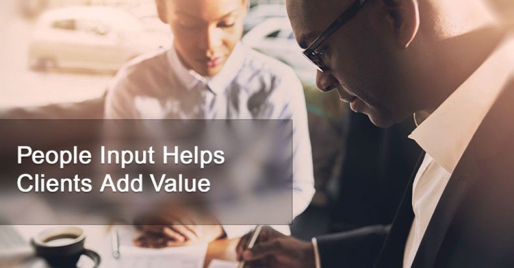 People Input Helps Clients Add Value