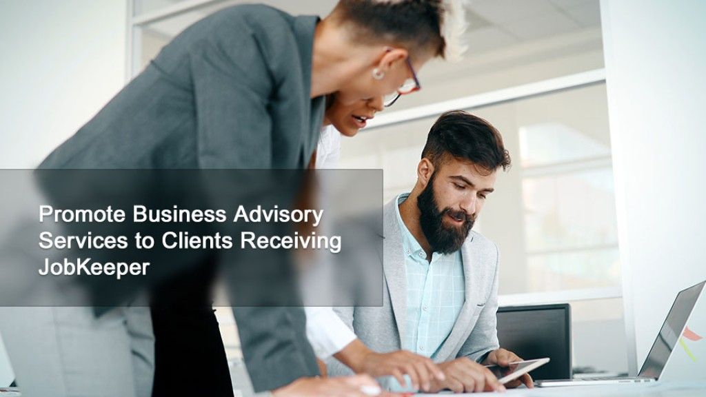 Promote Business Advisory Services to Clients Receiving JobKeeper