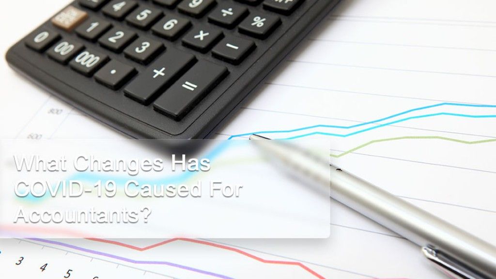 What Changes Has COVID-19 Caused For Accountants?