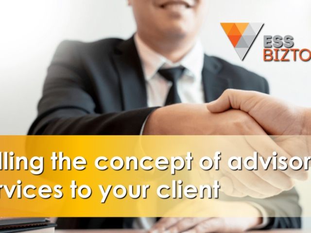 Selling the concept of advisory services to your client