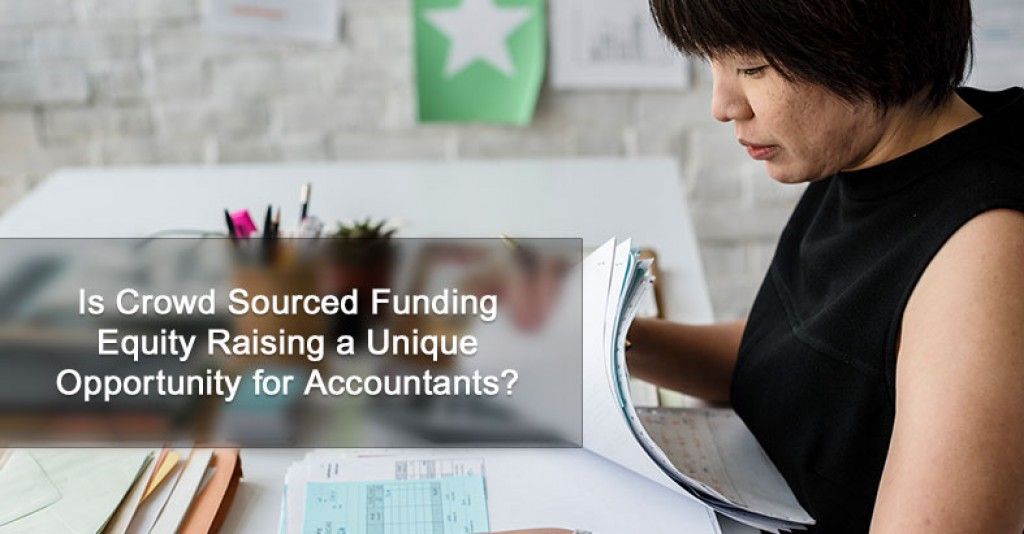 Is Crowd Sourced Funding Equity Raising a Unique Opportunity for Accountants?