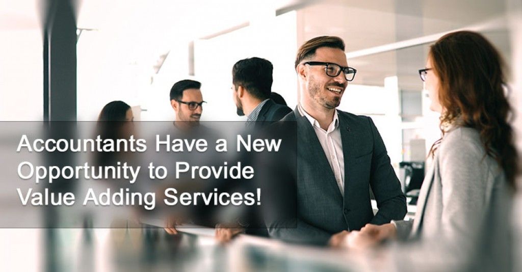 Accountants Have a New Opportunity to Provide Value Adding Services!