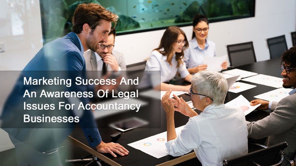 Marketing Success And An Awareness Of Legal Issues For Accountancy Businesses