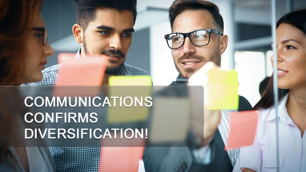 COMMUNICATIONS CONFIRMS DIVERSIFICATION!