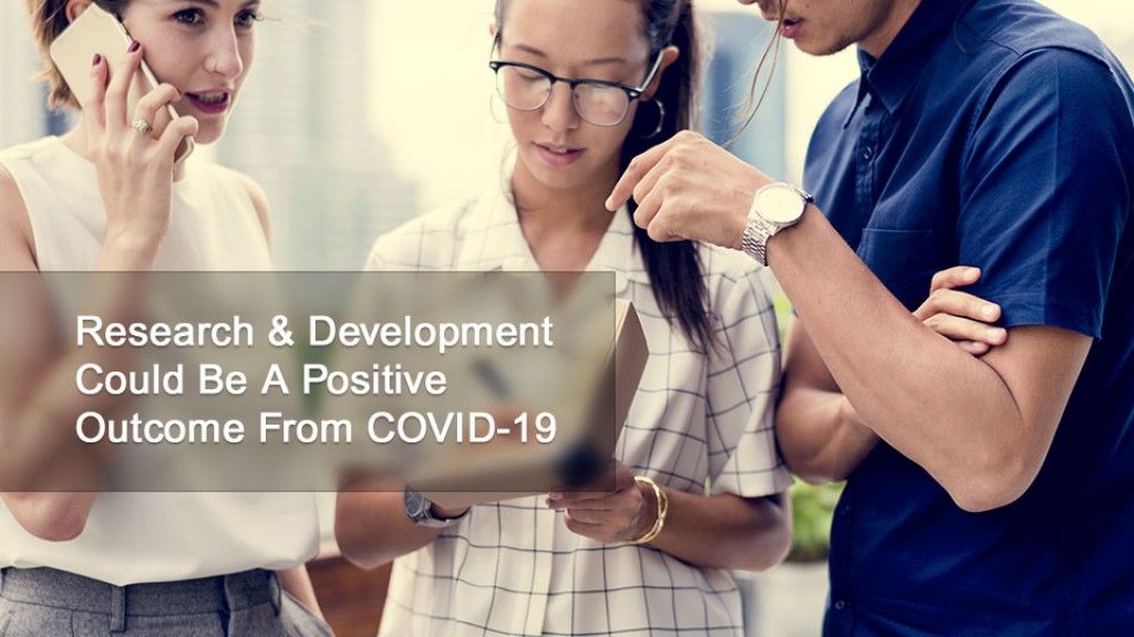 Research & Development Could Be A Positive Outcome From COVID-19