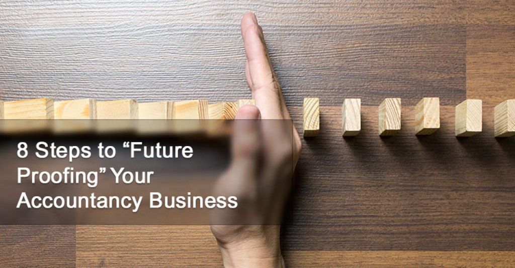 8 Steps to “Future Proofing” Your Accountancy Business