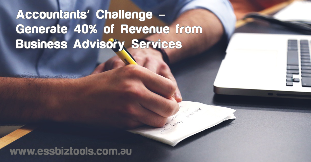 Accountants’ Challenge – Generate 40% of Revenue from Business Advisory Services