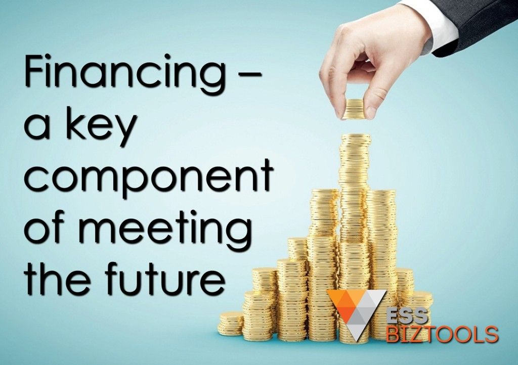 Financing - a key component of meeting the future
